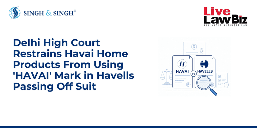 Delhi High Court Restrains Havai Home Products From Using 'HAVAI' Mark in Havells Passing Off Suit