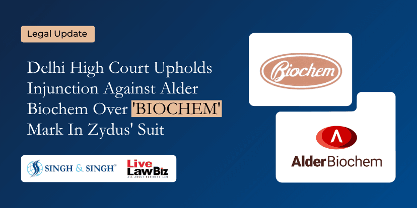 Delhi High Court Upholds Injunction Against Alder Biochem Over 'BIOCHEM' Mark In Zydus' Suit